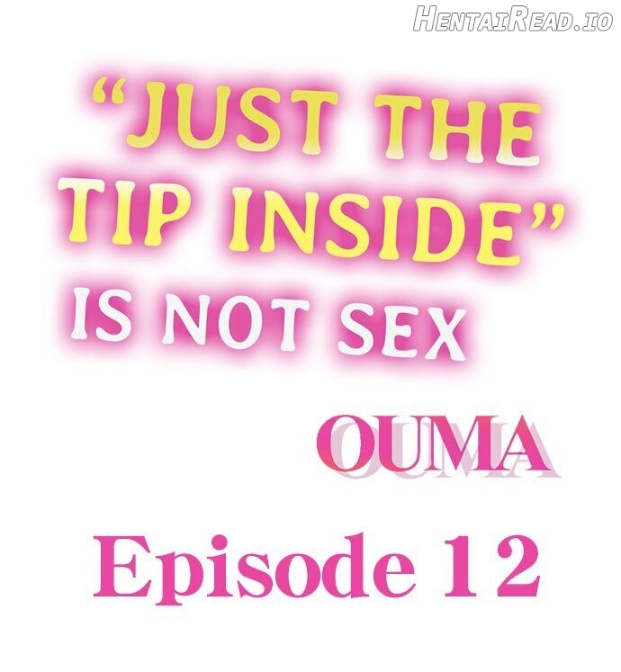 "Just The Tip Inside" is Not Sex Chapter 12 - page 1