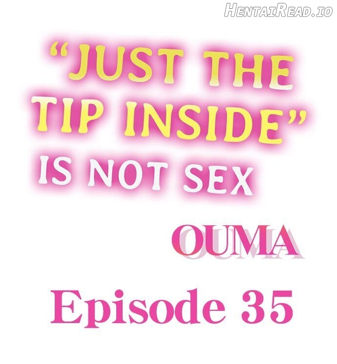 "Just The Tip Inside" is Not Sex Chapter 35 - page 1