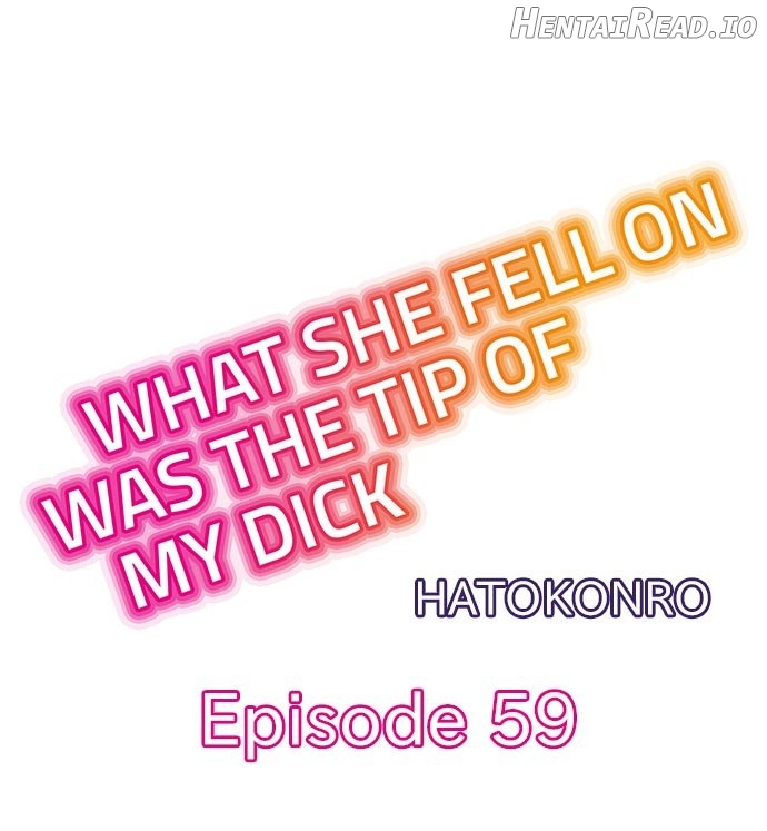 What She Fell On Was the Tip of My Dick Chapter 59 - page 1