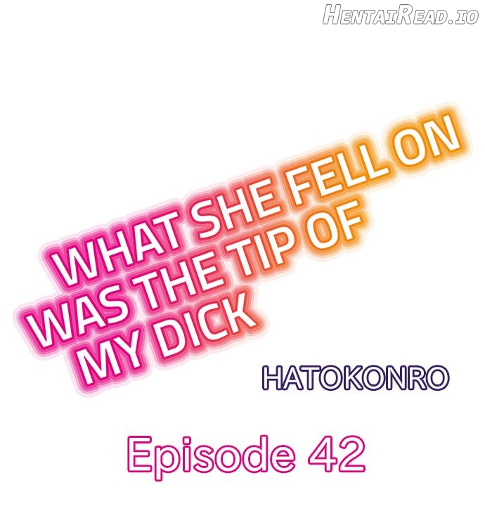 What She Fell On Was the Tip of My Dick Chapter 42 - page 1